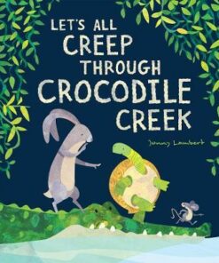 Let's All Creep Through Crocodile Creek - Jonny Lambert - 9781788813983