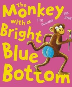 The Monkey with a Bright Blue Bottom - Steve Smallman - 9781788816595
