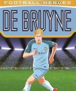 De Bruyne (Ultimate Football Heroes) - Matt Oldfield - 9781789460056