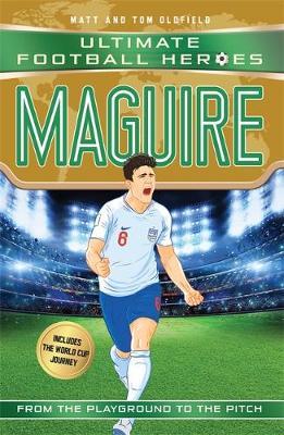 UFH: Maguire (Limited International Edition) 53 Maguire (Classic Football Heroes - Limited International Edition) - Matt Oldfield - 9781789460476