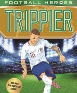 Trippier (Ultimate Football Heroes - Limited International Edition) - Matt Oldfield - 9781789460506