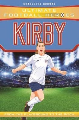 UFH: Kirby 18 Kirby (Ultimate Football Heroes) - Charlotte Browne - 9781789461091
