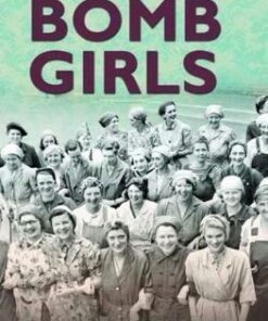 Bomb Girls - Britain's Secret Army: The Munitions Women of World War II - Jacky Hyams - 9781789462050