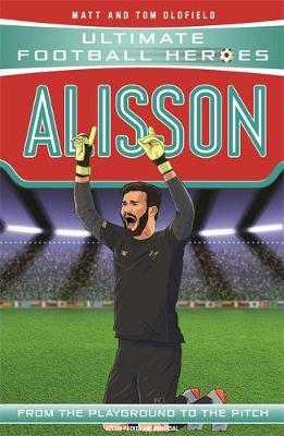 Alisson (Ultimate Football Heroes) - Matt & Tom Oldfield - 9781789462388