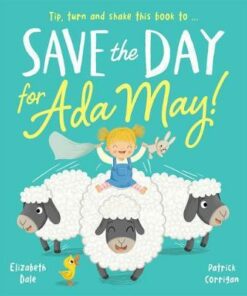 Save the Day for Ada May! - Elizabeth Dale - 9781789580396
