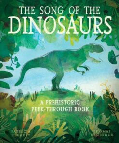 The Song of the Dinosaurs: A Prehistoric Peek-Through Book - Thomas Hegbrook - 9781848577992