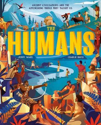 The Humans: Ancient civilisations and astonishing things they taught us - Jonny Marx - 9781848579934