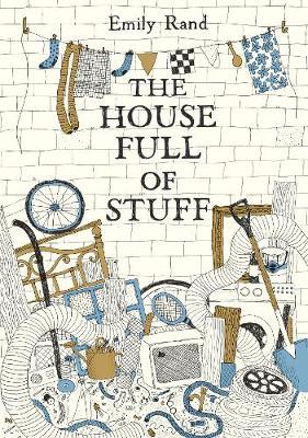The House Full of Stuff - Emily Rand - 9781849766623