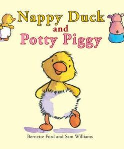 Nappy Duck and Potty Piggy - Bernette Ford - 9781905417247