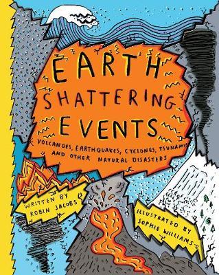 Earthshattering Events!: The Science Behind Natural Disasters - Sophie Williams - 9781908714701
