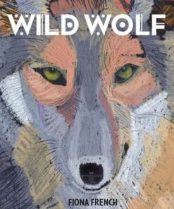 Wild Wolf - Fiona French - 9781910959930