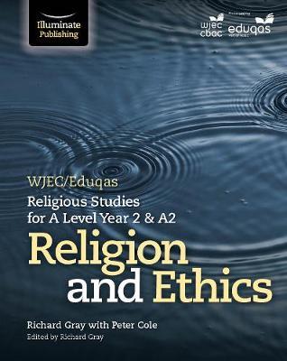 WJEC/Eduqas Religious Studies for A Level Year 2/ A2 - Religion and Ethics - Peter Cole - 9781911208662