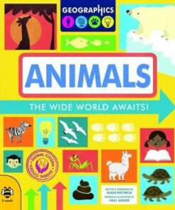 Geographics: Animals: The Wide World Awaits! - Susan Martineau - 9781911509882