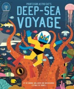 Professor Astro Cat's Deep-Sea Voyage - Ben Newman - 9781912497126