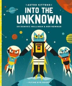 Astro Kittens: Into the Unknown - Dominic Walliman - 9781912497270