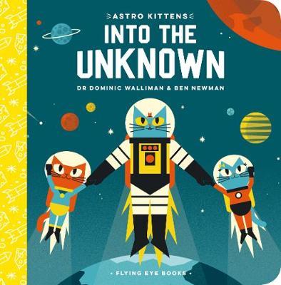 Astro Kittens: Into the Unknown - Dominic Walliman - 9781912497270