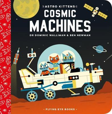 Astro Kittens: Cosmic Machines - Dominic Walliman - 9781912497287