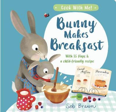Bunny Makes Breakfast - Kathryn Smith - 9781912756230