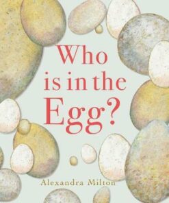 Who is in the Egg? - Alexandra Milton - 9781912757626