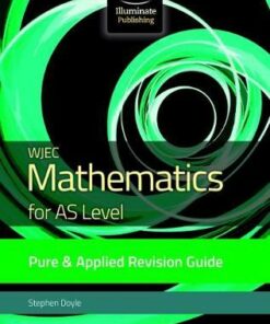WJEC Mathematics for AS Level Pure & Applied: Revision Guide - Stephen Doyle - 9781912820337