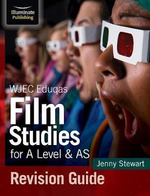 WJEC Eduqas Film Studies for A Level & AS Revision Guide - Jenny Stewart - 9781912820351