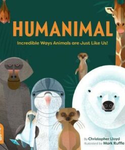 Humanimal: Incredible Ways Animals Are Just Like Us! - Christopher Lloyd - 9781912920006