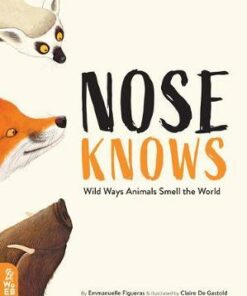 Nose Knows: Wild Ways Animals Smell the World - Emmanuelle Figueras - 9781912920068