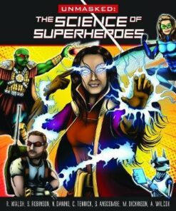 Unmasked: Science Behind Superheroes - Robert Walsh - 9781912979080