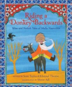Riding a Donkey Backwards: Wise and Foolish Tales of the Mulla Nasruddin - Sean Taylor (Author) - 9781913074944