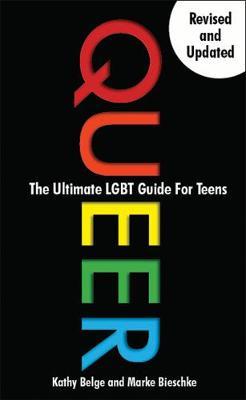 Queer: The Ultimate LGBT Guide for Teens - Kathy Belge - 9781942186489