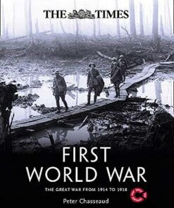 The Times First World War: The Great War from 1914 to 1918 - Peter Chasseaud - 9780007973347