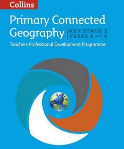 Connected Geography Key Stage 2 (Years 3 and 4): Collins Primary Geography Teachers CPD Programme (Digital Download) - David Weatherly - 9780008167851