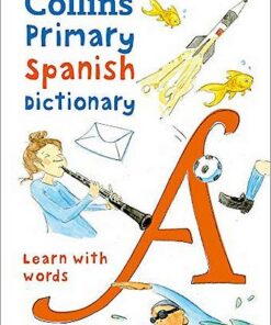 Collins Primary Spanish Dictionary: Illustrated dictionary for ages 7+ (Collins Primary Dictionaries) - Collins Dictionaries - 9780008312695