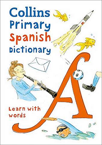 Collins Primary Spanish Dictionary: Illustrated dictionary for ages 7+ (Collins Primary Dictionaries) - Collins Dictionaries - 9780008312695