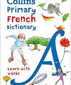 Collins Primary French Dictionary: Illustrated dictionary for ages 7+ (Collins Primary Dictionaries) - Collins Dictionaries - 9780008312701