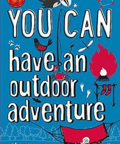 You can have an outdoor adventure - Alex Gregory - 9780008372675