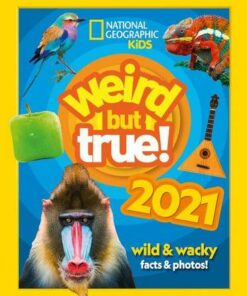 Weird But True! 2021: wild & wacky facts & photos! (Weird But True) - National Geographic Kids - 9780008395803