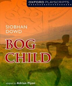 Oxford Playscripts: Bog Child - Adrian Flynn - 9780198310877