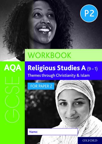 AQA GCSE Religious Studies A (9-1) Workbook: Themes through Christianity and Islam for Paper 2 1 AQA GCSE Religious Studies A (9-1) Workbook: Themes through Christianity and Islam for Paper 2 - Dawn Cox - 9780198445661