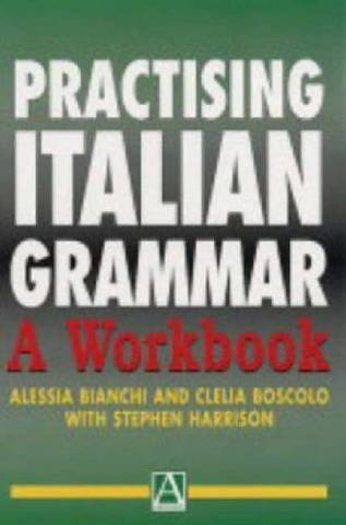 Practising Italian Grammar: A Workbook 5 Practising Italian Grammar: A Workbook - Alessia Bianchi - 9780340811443