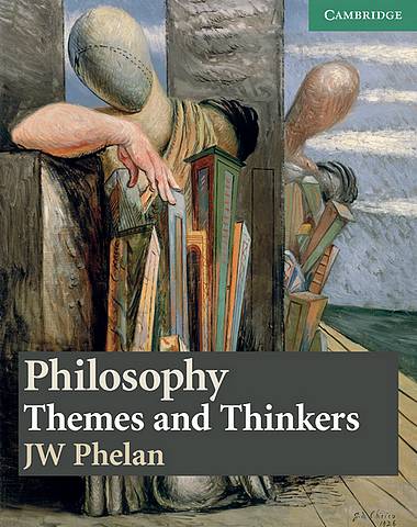 Philosophy: Themes and Thinkers - J. W. Phelan - 9780521537421