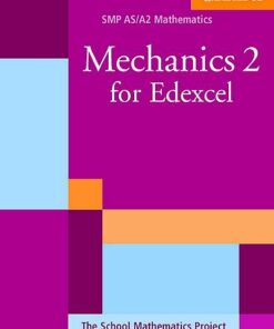 SMP AS/A2 Mathematics for Edexcel: Mechanics 2 for Edexcel - School Mathematics Project - 9780521605403