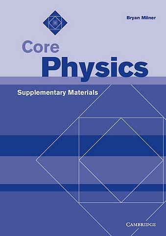 Core Physics Supplementary Materials - Bryan Milner - 9780521778053