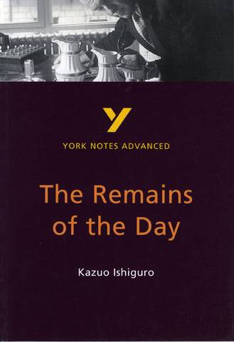 The Remains of the Day: York Notes Advanced - Sarah Peters - 9780582424623