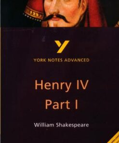 Henry IV Part I: York Notes Advanced - Steve Longstaffe - 9780582431607