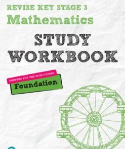 Revise Key Stage 3 Mathematics Foundation Study Workbook: preparing for the GCSE Foundation course - Sharon Bolger - 9781292111520