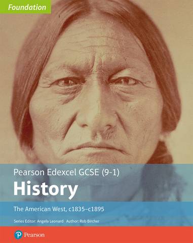 Edexcel GCSE (9-1) History Foundation The American West, c1835-c1895 Student Book 1 Edexcel GCSE (9-1) History Foundation The American West