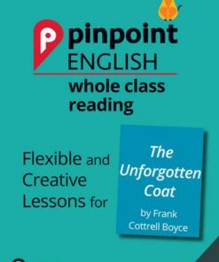 Pinpoint English Whole Class Reading Y5: The Unforgotten Coat: Flexible and Creative Lessons for The Unforgotten Coat (by Frank Cottrell Boyce) - Annabel Gray - 9781292273938