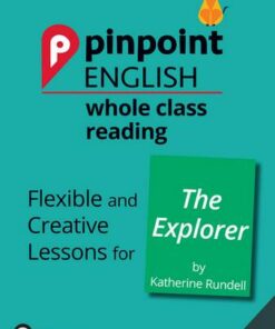 Pinpoint English Whole Class Reading Y5: The Explorer: Flexible and Creative Lessons for The Explorer (by Katherine Rundell) - Sarah Loader - 9781292273952