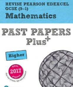 Revise Pearson Edexcel GCSE (9-1) Mathematics Higher Past Papers Plus - Sophie Goldie - 9781292274645